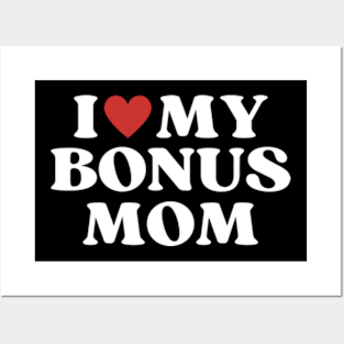 I Love My Bonus Mom Mothers Day for Stepdaughter Stepson Posters and Art